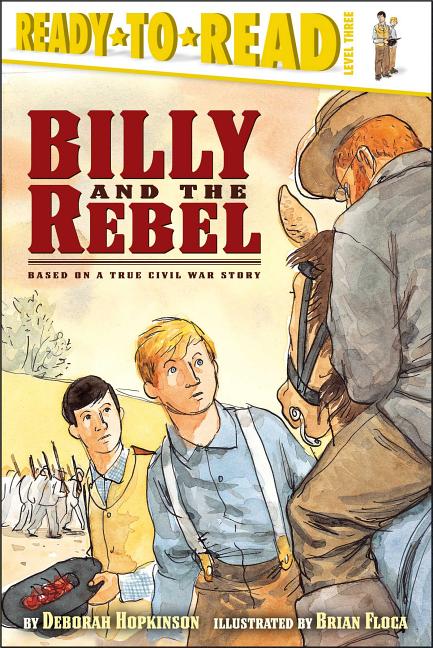 Billy and the Rebel: Based on a True Civil War Story (Ready-To-Read Level 3) (Reprint) - Ingram