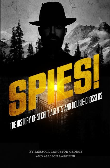 Spies!: The History of Secret Agents and Double-Crossers - Ingram