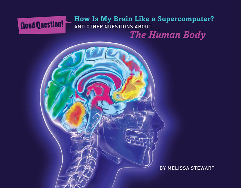 How Is My Brain Like a Supercomputer?: And Other Questions About... the Human Body - Ingram