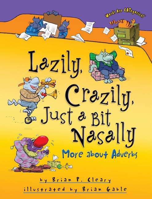 Lazily, Crazily, Just a Bit Nasally: More about Adverbs - Ingram