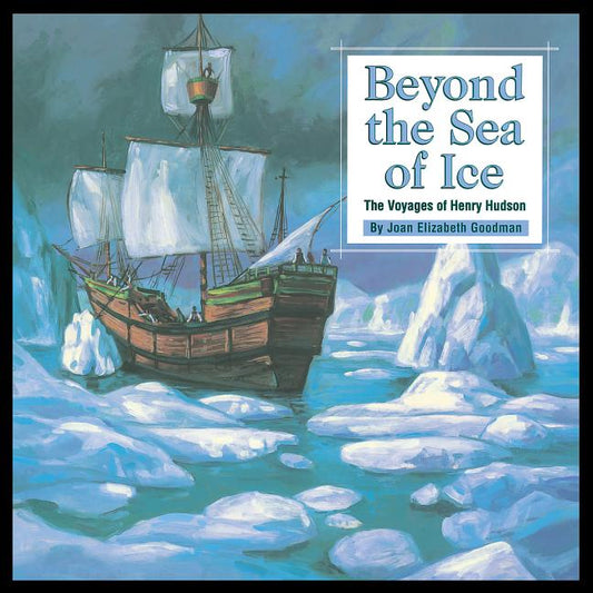 Beyond the Sea of Ice: The Voyages of Henry Hudson - Ingram