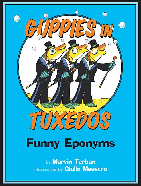 Guppies in Tuxedos: Funny Eponyms - Ingram