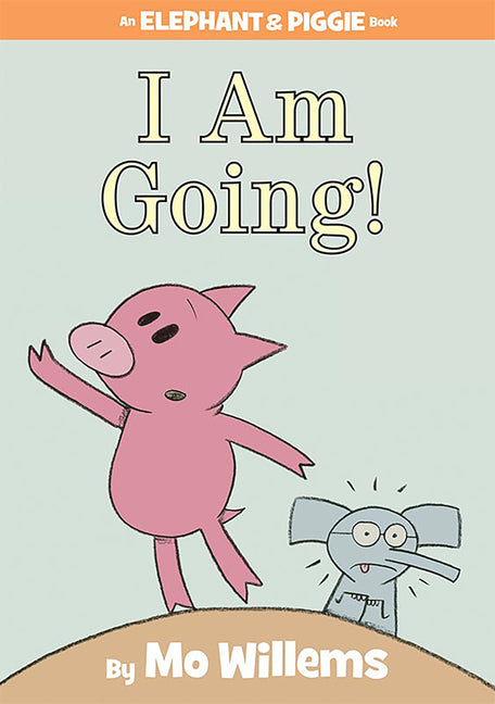 I Am Going!-An Elephant and Piggie Book - Ingram