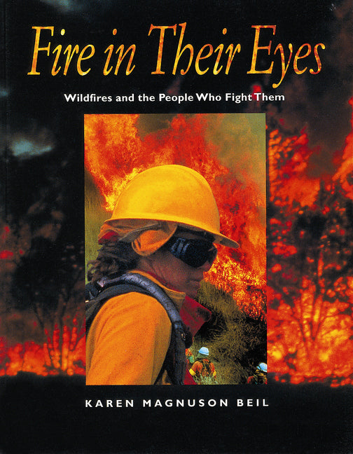Fire in Their Eyes: Wildfires and the People Who Fight Them - Ingram