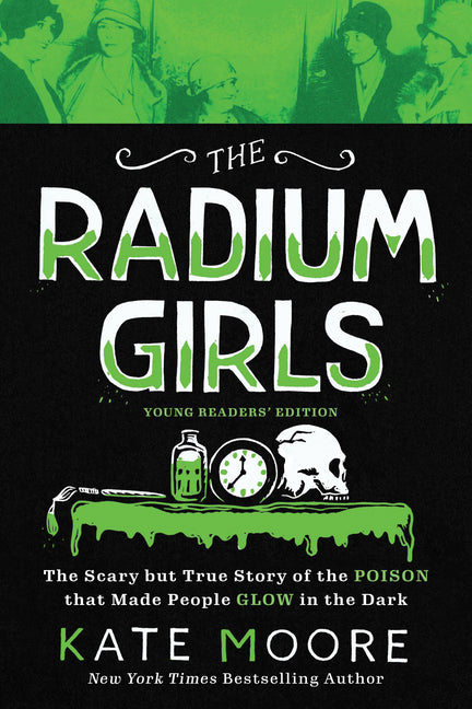 Radium Girls: Young Readers' Edition: The Scary But True Story of the Poison That Made People Glow in the Dark - Ingram