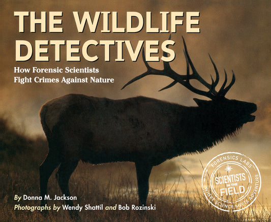 Wildlife Detectives: How Forensic Scientists Fight Crimes Against Nature - Ingram