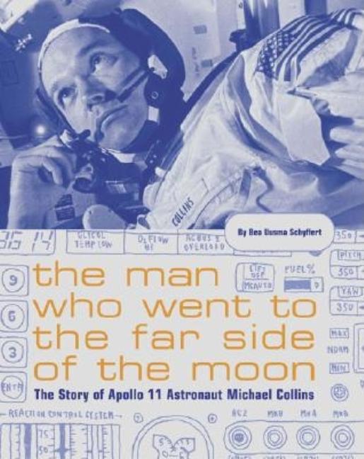 Man Who Went to the Far Side of the Moon: The Story of Apollo 11 Astronaut Michael Collins - Ingram