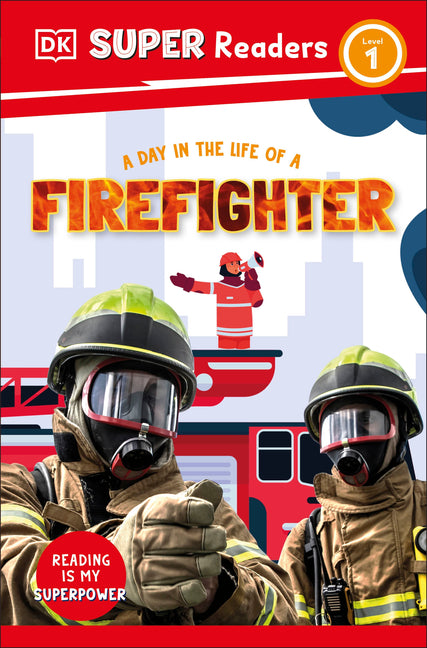 DK Super Readers Level 1 a Day in the Life of a Firefighter - Ingram