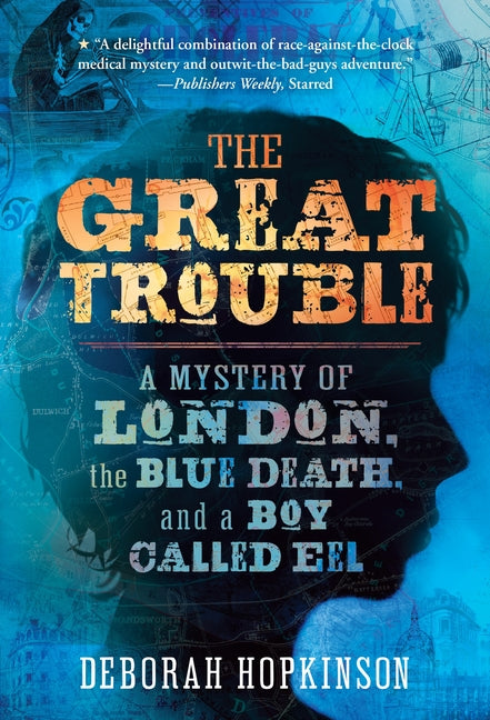 Great Trouble: A Mystery of London, the Blue Death, and a Boy Called Eel - Ingram