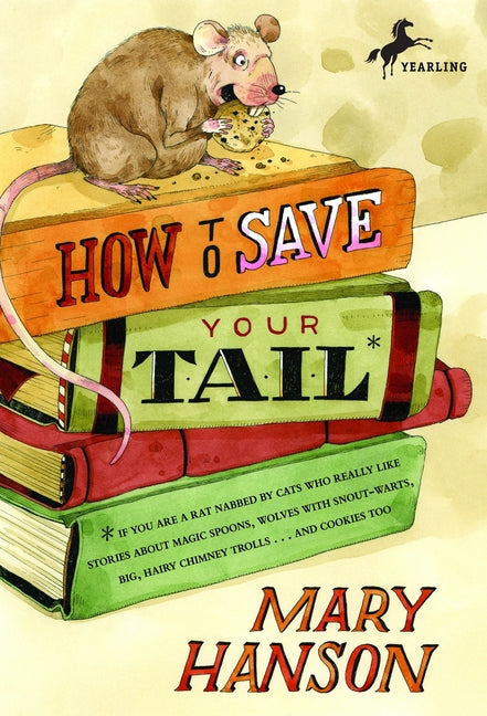 How to Save Your Tail*: *If You Are a Rat Nabbed by Cats Who Really Like Stories about Magic Spoons, Wolves with Snout-Warts, Big, Hairy Chimney Troll - Ingram