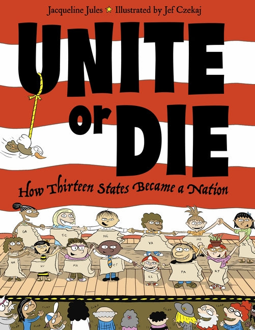 Unite or Die: How Thirteen States Became a Nation - Ingram