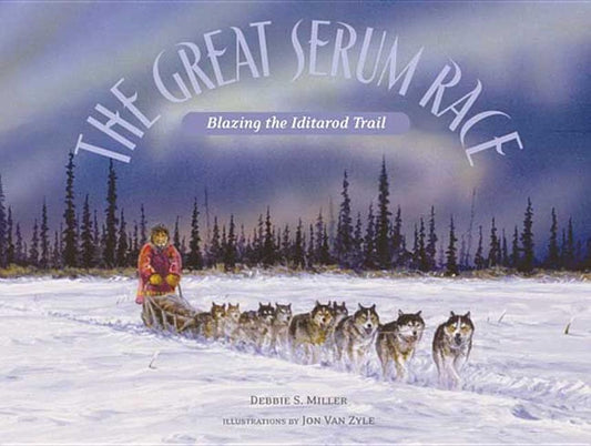 Great Serum Race: Blazing the Iditarod Trail - Ingram