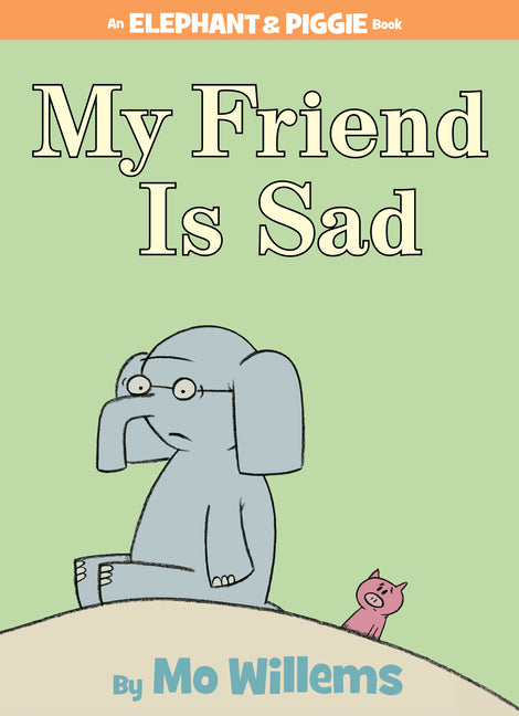My Friend Is Sad-An Elephant and Piggie Book - Ingram