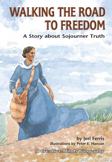 Walking the Road to Freedom: A Story about Sojourner Truth - Ingram