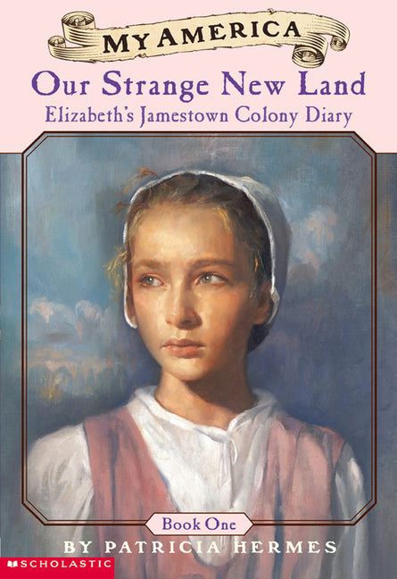 Elizabeth's Jamestown Colony Diaries: Book One: Our Strange New Land - Ingram