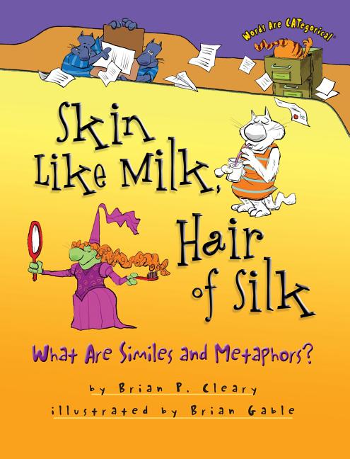 Skin Like Milk, Hair of Silk: What Are Similes and Metaphors? - Ingram