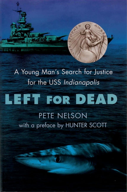Left for Dead: A Young Man's Search for Justice for the USS Indianapolis - Ingram