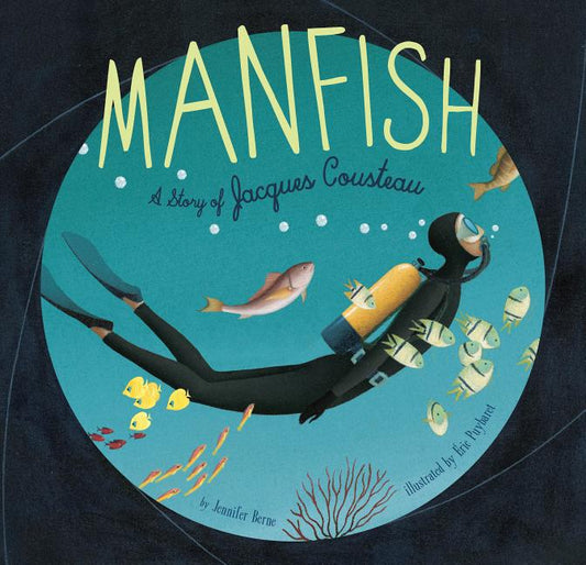 Manfish: A Story of Jacques Cousteau (Jacques Cousteau Book for Kids, Children's Ocean Book, Underwater Picture Book for Kids) - Ingram
