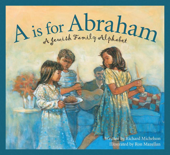 A is for Abraham: A Jewish Family Alphabet - Ingram
