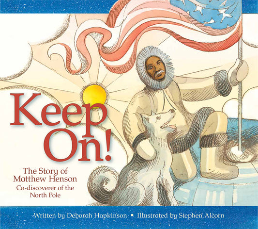 Keep On!: The Story of Matthew Henson, Co-Discoverer of the North Pole - Ingram