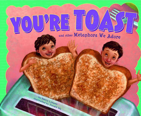 You're Toast and Other Metaphors We Adore - Ingram