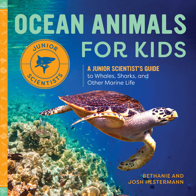 Ocean Animals for Kids: A Junior Scientist's Guide to Whales, Sharks, and Other Marine Life - Ingram