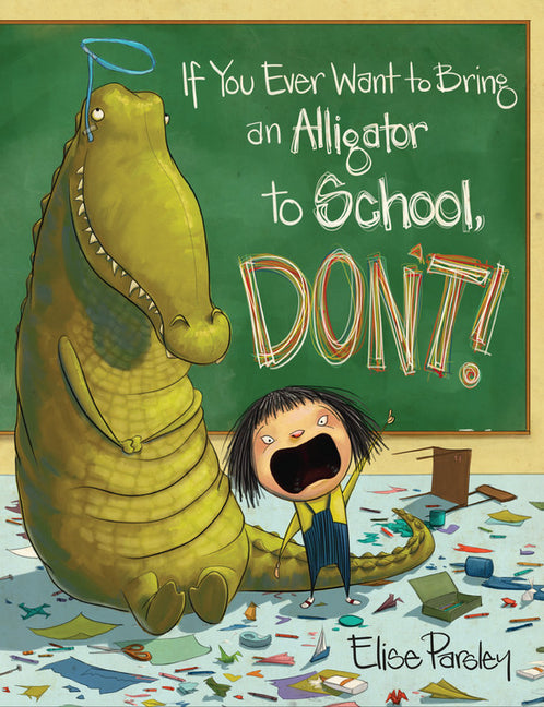 If You Ever Want to Bring an Alligator to School, Don't! - Ingram