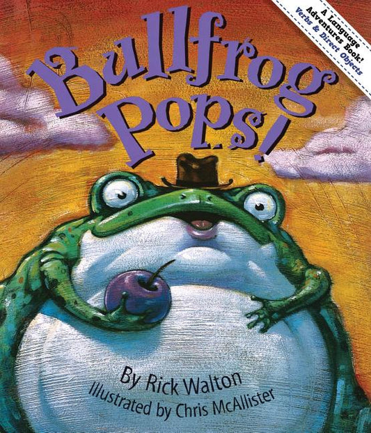 Bullfrog Pops!: An Adventure in Verbs and Objects (Revised) - Ingram