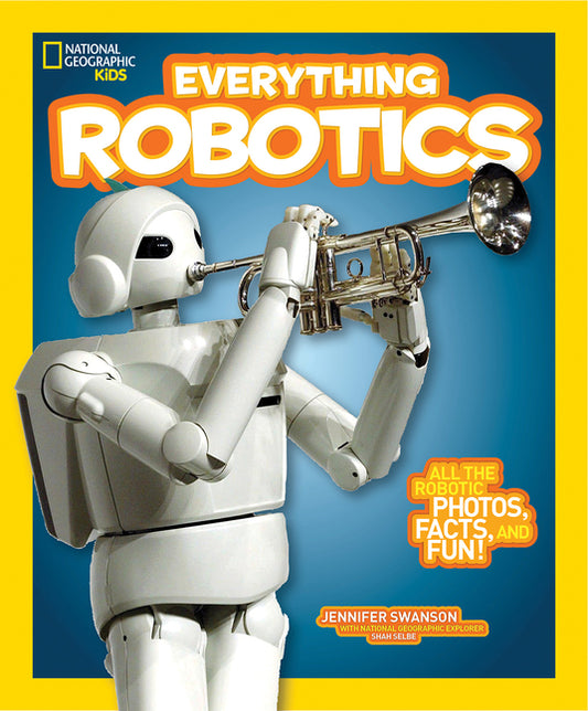 National Geographic Kids Everything Robotics: All the Photos, Facts, and Fun to Make You Race for Robots - Ingram