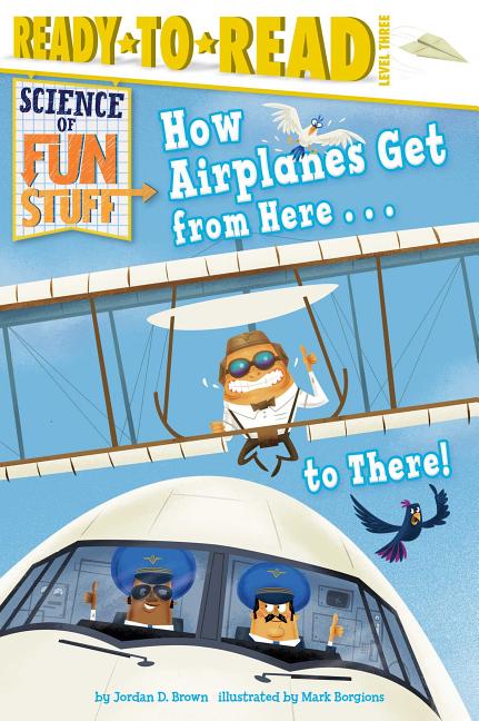 How Airplanes Get from Here . . . to There!: Ready-To-Read Level 3 - Ingram