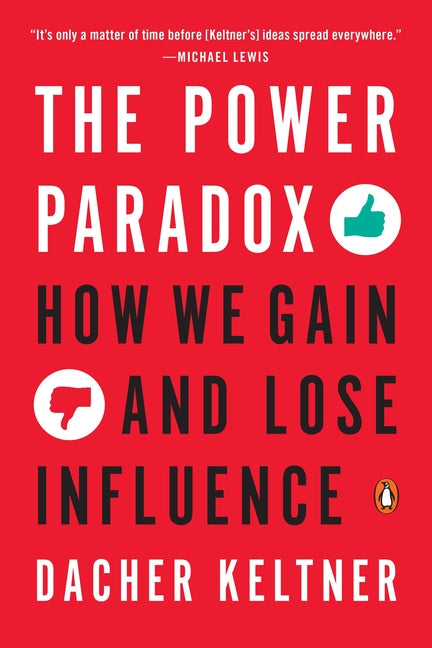 Power Paradox: How We Gain and Lose Influence - Ingram