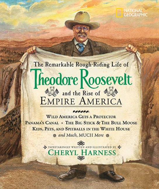 Remarkable Rough-Riding Life of Theodore Roosevelt and the Rise of Empire America: Wild America Gets a Protector; Panama's Canal; The Big Stick & the - Ingram