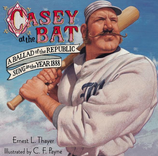 Casey at the Bat: A Ballad of the Republic Sung in the Year 1888 - Ingram