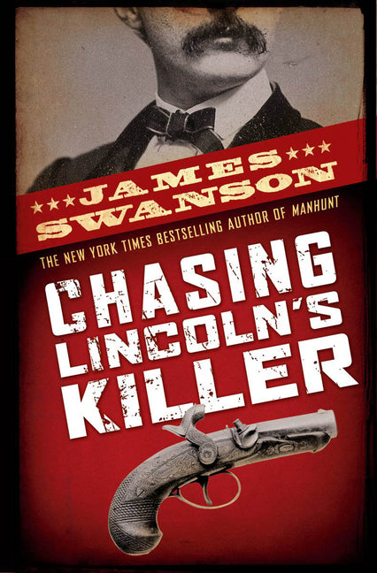 Chasing Lincoln's Killer: The Search for John Wilkes Booth - Ingram