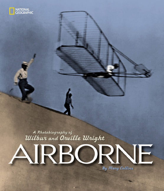 Airborne (Direct Mail Edition): A Photobiography of Wilbur and Orville Wright - Ingram