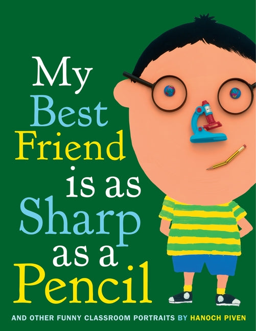 My Best Friend Is as Sharp as a Pencil: And Other Funny Classroom Portraits - Ingram