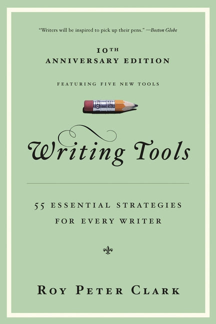 Writing Tools (10th Anniversary Edition): 55 Essential Strategies for Every Writer (Special) - Ingram