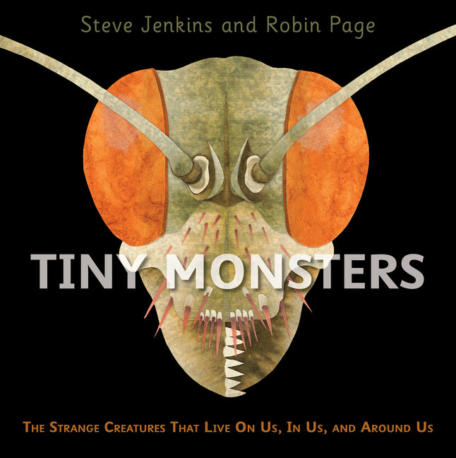 Tiny Monsters: The Strange Creatures That Live on Us, in Us, and Around Us - Ingram