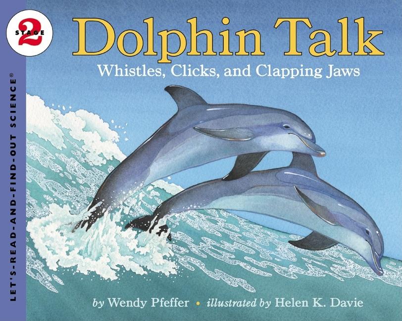 Dolphin Talk: Whistles, Clicks, and Clapping Jaws - Ingram