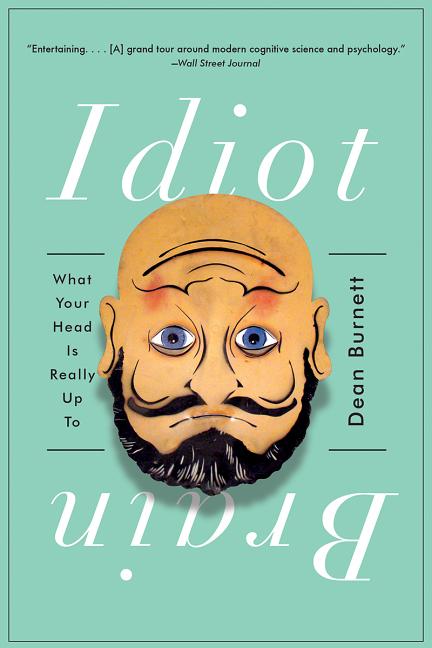 Idiot Brain: What Your Head Is Really Up to - Ingram