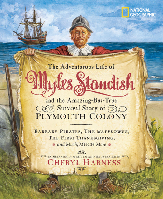 Adventurous Life of Myles Standish and the Amazing-But-True Survival Story of Plymouth Colony: Barbary Pirates, the Mayflower, the First Thanksgiving, - Ingram