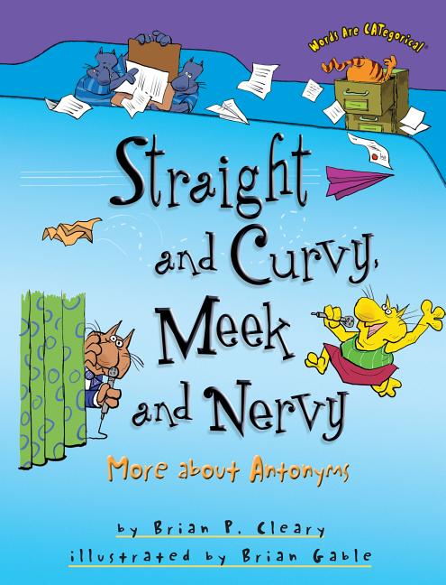 Straight and Curvy, Meek and Nervy: More about Antonyms - Ingram