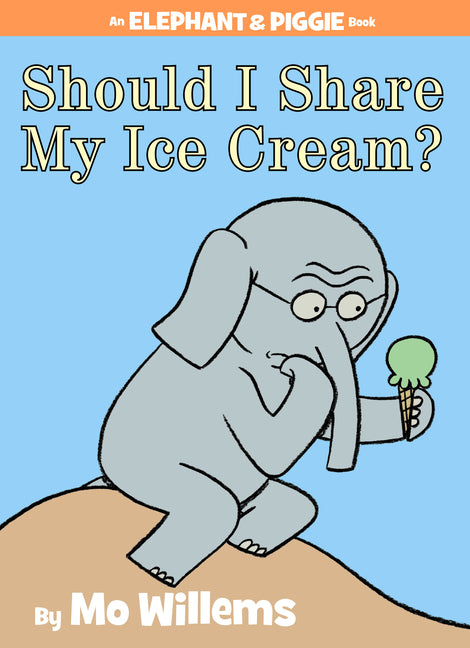 Should I Share My Ice Cream? an Elephant and Piggie Book - Ingram