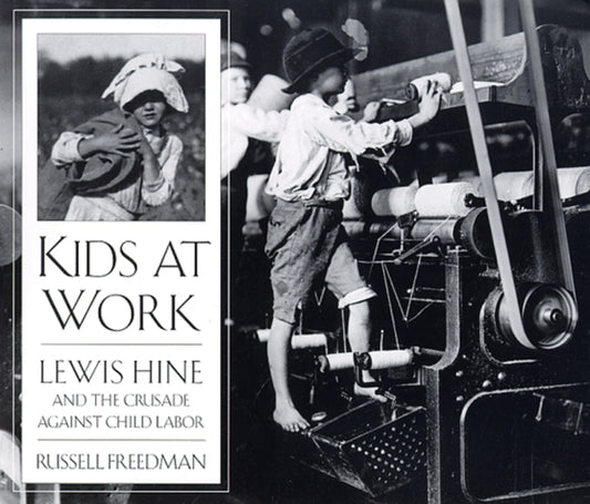 Kids at Work: Lewis Hine and the Crusade Against Child Labor - Ingram