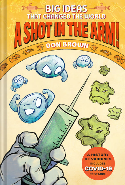 Shot in the Arm!: Big Ideas That Changed the World #3 - Ingram