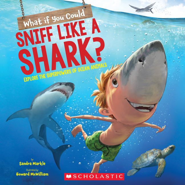 What If You Could Sniff Like a Shark?: Explore the Superpowers of Ocean Animals - Ingram
