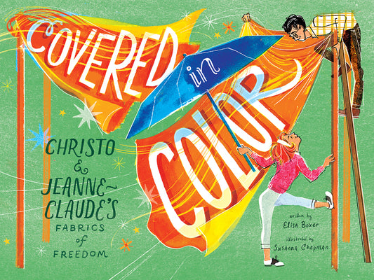 Covered in Color: Christo and Jeanne-Claude's Fabrics of Freedom - Ingram