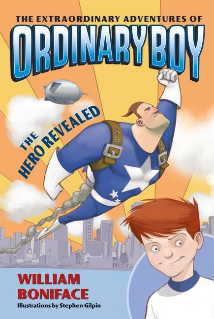 Extraordinary Adventures of Ordinary Boy, Book 1: The Hero Revealed - Ingram