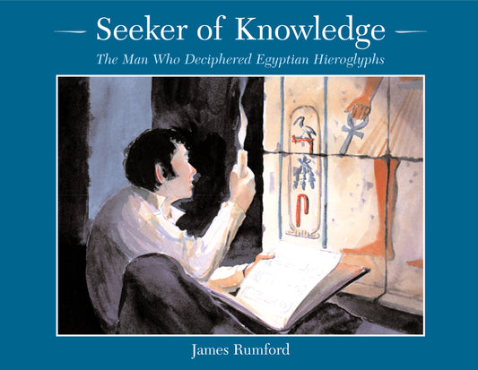 Seeker of Knowledge: The Man Who Deciphered Egyptian Hieroglyphs - Ingram