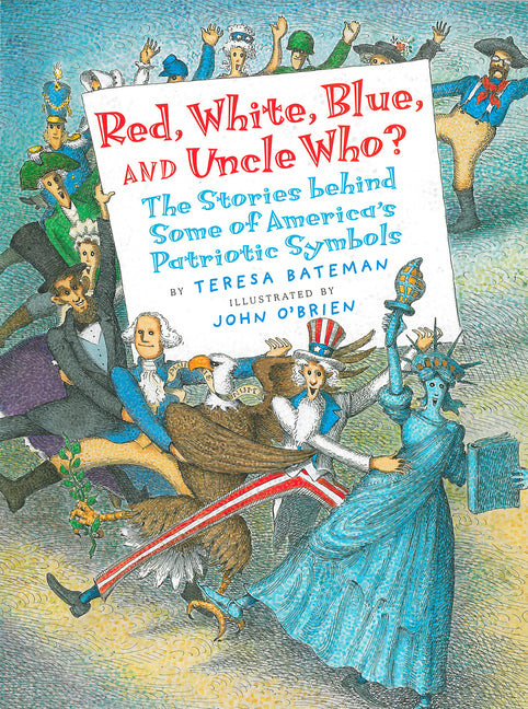 Red, White, Blue, and Uncle Who?: The Stories Behind Some of America's Patriotic Symbols - Ingram